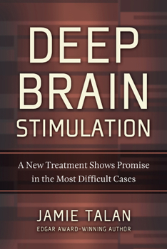 Hardcover Deep Brain Stimulation: A New Treatment Shows Promise in the Most Difficult Cases Book