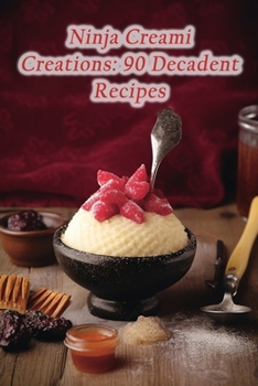 Paperback Ninja Creami Creations: 90 Decadent Recipes Book