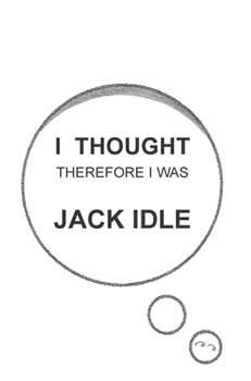 I Thought Therefore I Was