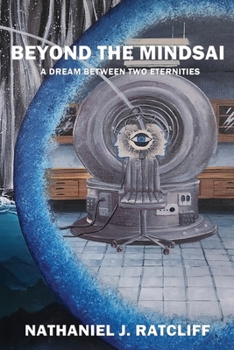 Beyond the Mindsai : A Dream Between Two Eternities