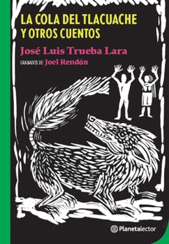 Paperback La Cola de Tlacuache Y Otros Cuentos / The Tail of the Opossum and Other Stories [Spanish] Book