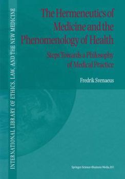 Paperback The Hermeneutics of Medicine and the Phenomenology of Health: Steps Towards a Philosophy of Medical Practice Book