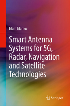 Hardcover Smart Antenna Systems for 5g, Radar, Navigation and Satellite Technologies Book
