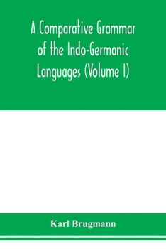 Paperback A Comparative Grammar of the Indo-Germanic Languages. A Concise Exposition of the History of Sanskrit, Old Iranian (Avestic and old Persian), Old Arme Book