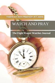 Paperback Watch and Pray: The Eight Prayer Watches Journal Book