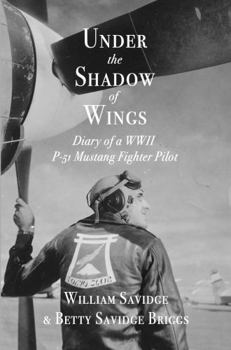 Hardcover Under the Shadow of Wings: Diary of a WWII P-51 Mustang Fighter Pilot Book