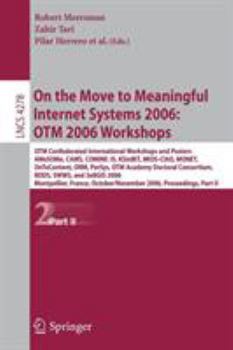 Paperback On the Move to Meaningful Internet Systems 2006: Otm 2006 Workshops: Otm Confederated International Conferences and Posters, Awesome, Cams, Cominf, Is Book