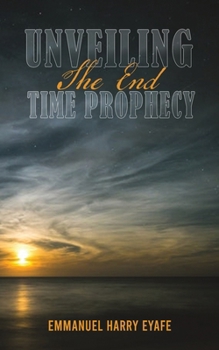 Paperback Unveiling the End Time Prophecy Book