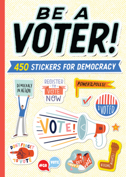 Paperback Be a Voter!: 450 Stickers for Democracy Book