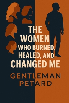 Paperback THE WOMEN WHO BURNED, HEALED, AND CHANGED ME Book