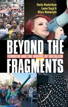 Paperback Beyond the Fragments: Feminism and the Making of Socialism (Third Edition, Third) Book