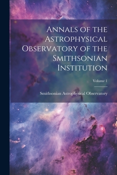 Paperback Annals of the Astrophysical Observatory of the Smithsonian Institution; Volume 1 Book