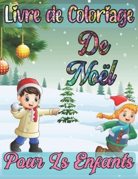 livre de coloriage de noël pour ls enfants: UNE DRÔLE D'IDÉE DE CADEAU DE NOËL POUR LES ENFANTS (French Edition)