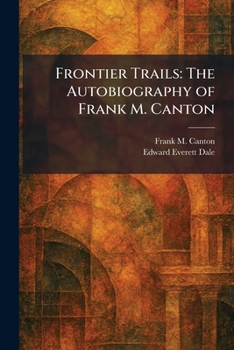 Frontier Trails: The Autobiography of Frank M. Canton