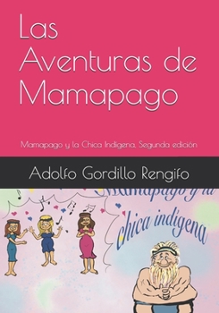 Paperback Las Aventuras de Mamapago: Mamapago y la Chica Indígena, Segunda edición [Spanish] Book