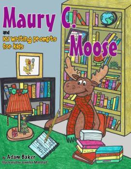 Paperback Maury C. Moose and 101 Writing Prompts for Kids Book