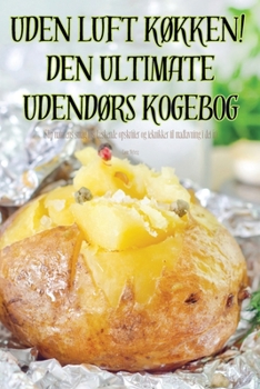 Paperback Uden Luft KØkken! Den Ultimate UdendØrs Kogebog [Danish] Book
