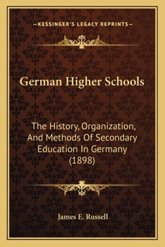 Paperback German Higher Schools: The History, Organization, And Methods Of Secondary Education In Germany (1898) Book