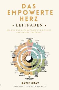 Paperback Das Empowerte Herz Leitfaden: Ein Weg Und Eine Methode Zur Heilung Ungelöster Traumata (German Edition) [German] Book