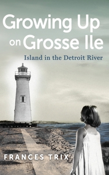 Paperback Growing Up on Grosse Ile: Island in the Detroit River Book