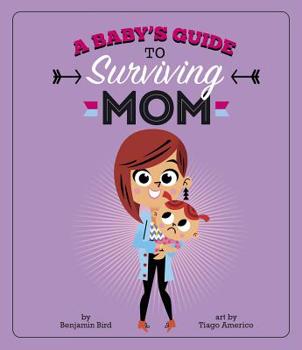 Hardcover A Baby's Guide to Surviving Mom Book