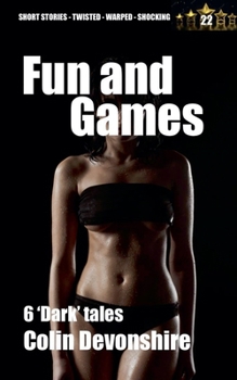 Fun And Games (Dark Short Stories)