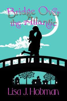 Bridge Over the Atlantic - Book #1 of the Bridge Over the Atlantic