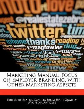 Marketing Manual : Focus on Employer Branding, with Other Marketing Aspects