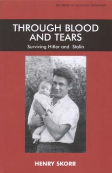 Paperback Through Blood and Tears: Surviving Hitler and Stalin Book