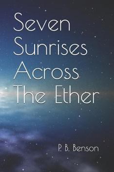 Seven Sunrises Across the Ether