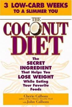 Hardcover The Coconut Diet: The Secret Ingredient That Helps You Lose Weight While You Eat Your Favorite Foods Book