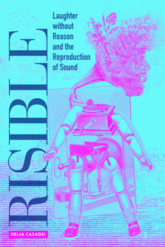 Paperback Risible: Laughter Without Reason and the Reproduction of Sound Book