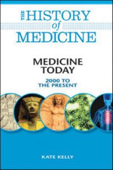 Hardcover Medicine Today: 2000 to the Present (The History of Medicine) Book