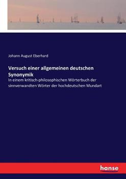 Paperback Versuch einer allgemeinen deutschen Synonymik: In einem kritisch-philosophischen Wörterbuch der sinnverwandten Wörter der hochdeutschen Mundart [German] Book