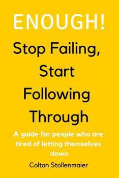 Paperback Enough! Stop Failing, Start Following Through: A guide for people who are tired of letting themselves down Book