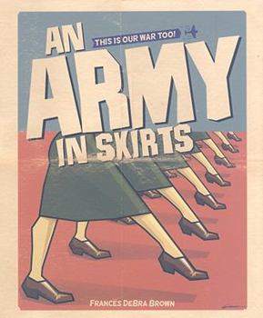 Hardcover An Army in Skirts: The World War II Letters of Frances Debra Book