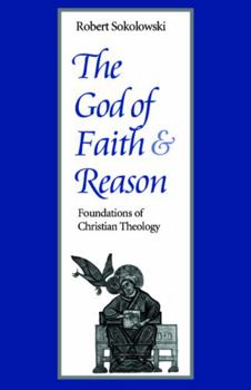 Paperback The God of Faith and Reason Foundations of Christian Theology Book