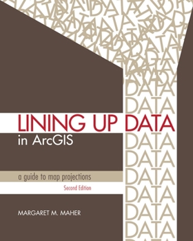 Paperback Lining Up Data in ArcGIS: A Guide to Map Projections Book