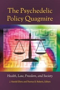 Hardcover The Psychedelic Policy Quagmire: Health, Law, Freedom, and Society Book