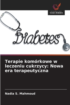 Terapie komórkowe w leczeniu cukrzycy: Nowa era terapeutyczna