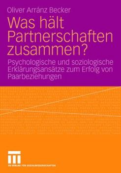 Paperback Was Hält Partnerschaften Zusammen?: Psychologische Und Soziologische Erklärungsansätze Zum Erfolg Von Paarbeziehungen [German] Book