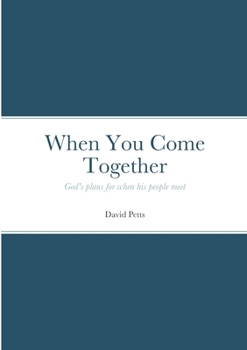 Paperback When You Come Together: God's plans for when his people meet Book