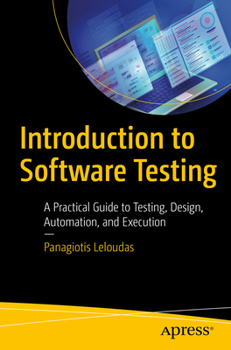 Paperback Introduction to Software Testing: A Practical Guide to Testing, Design, Automation, and Execution Book