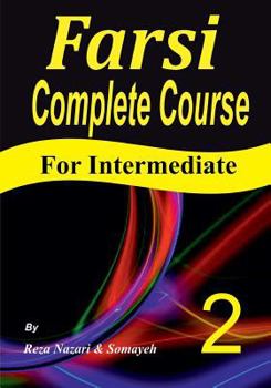 Paperback Farsi Complete Course: A Step-by-Step Guide and a New Easy-to-Learn Format (Intermediate) Book