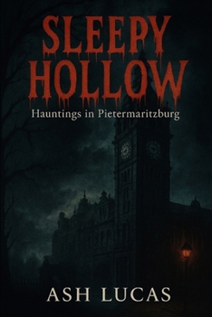 Sleepy Hollow: Hauntings in Pietermaritzburg