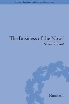 Hardcover The Business of the Novel: Economics, Aesthetics and the Case of Middlemarch Book