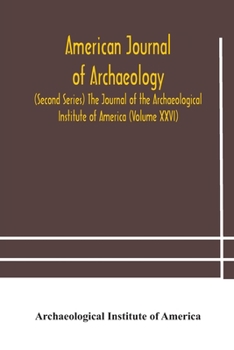 Paperback American journal of archaeology (Second Series) The Journal of the Archaeological Institute of America (Volume XXVI) Book