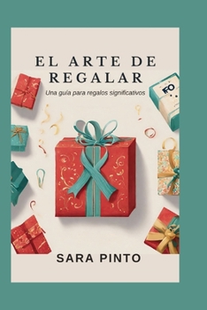 Paperback El Arte de Regalar: Una guía para regalos significativos [Spanish] Book