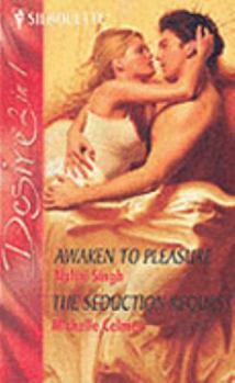 Paperback Awaken to Pleasure: AND The Seduction Request (Silhouette Desire) Book