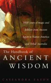 Paperback The Handbook of Ancient Wisdom: 3000 Years of Magic & Folklore from Ancient Egypt to Native America and Tribal Australia Book
